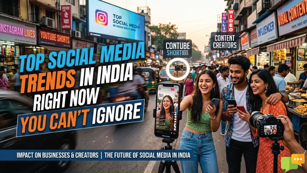 You are currently viewing Top Social Media Trends in India Right Now You Can’t Ignore